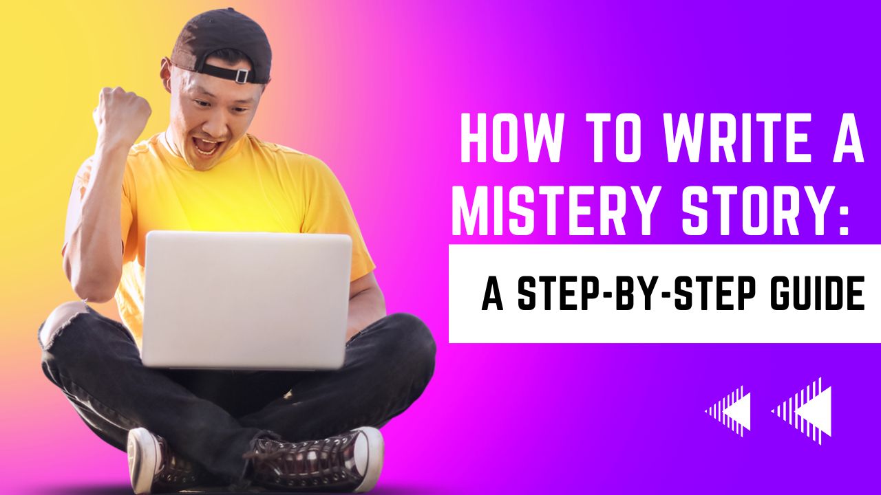 How to write a mistery story A Step-by-Step Guide