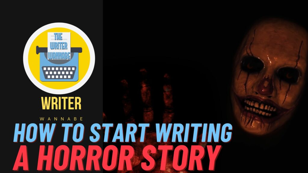 How to start writing a Horror Story: Starting a horror story