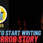 How to start writing a Horror Story: Starting a horror story