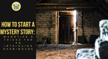 How to Start a Mystery Story: Tips & Tricks for an Intriguing Opening