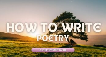 How to write a poem: A Comprehensive and step-by-step Guide to write poetry and be a poet Write a Poem